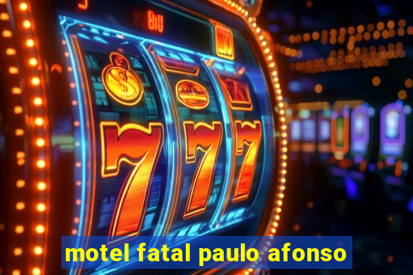 motel fatal paulo afonso